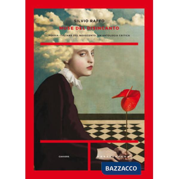 Muse del disincanto. Poesia italiana del Novecento. Un'antologia critica