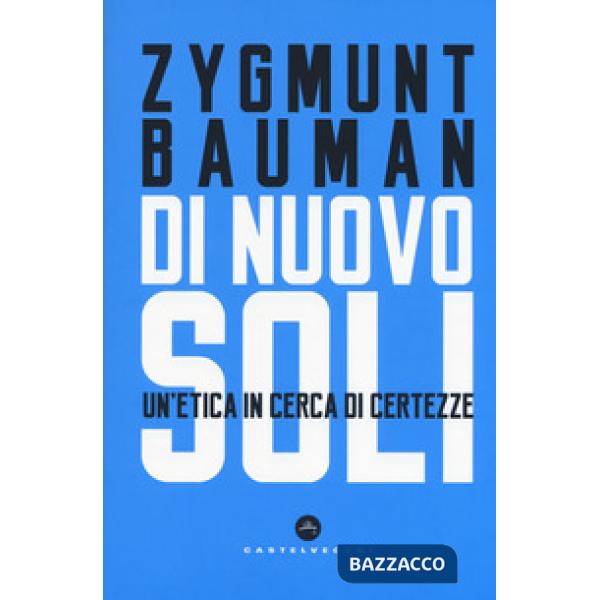 Di nuovo soli. Un'etica in cerca di certezze