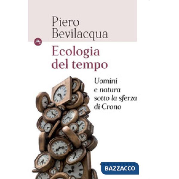 Ecologia del tempo. Uomini e natura sotto la sferza di Crono