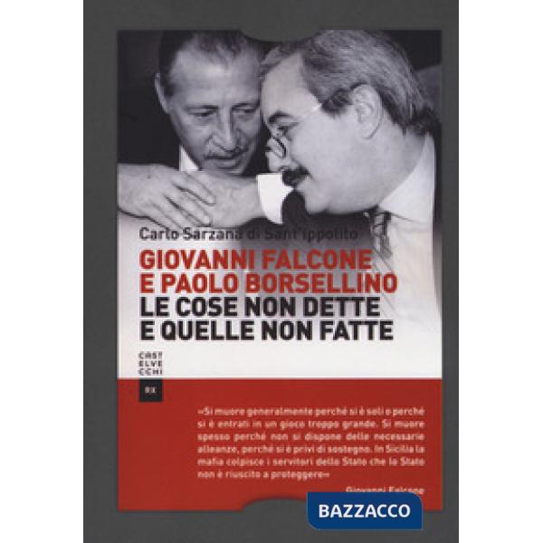 Giovanni Falcone e Paolo Borsellino. Le cose non dette e quelle non fatte