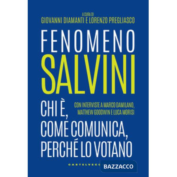 Fenomeno Salvini. Chi è, come comunica, perché lo votano