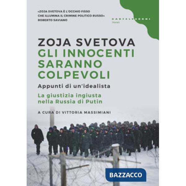 Innocenti saranno colpevoli. Appunti di un'idealista. La giustizia ingiusta nella Russia di Putin (Gli)