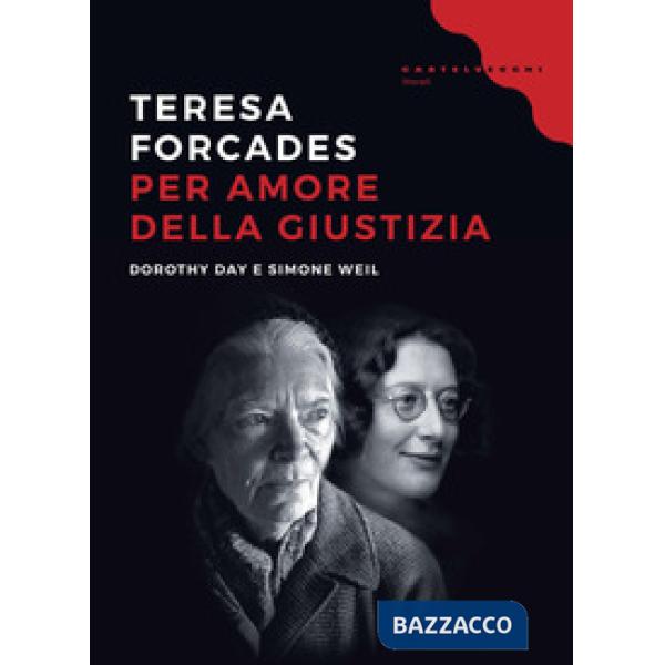 Per amore della giustizia. Dorothy Day e Simone Weil