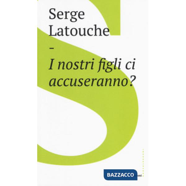 Nostri figli ci accuseranno? (I)