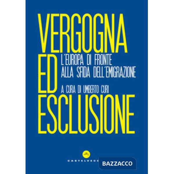 Vergogna ed esclusione. L'Europa di fronte alla sfida dell'emigrazione