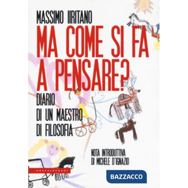 Ma come si fa a pensare? Diario di un maestro di filosofia