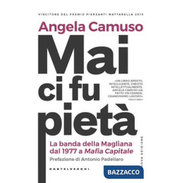 Mai ci fu pietà. La banda della Magliana dal 1977 a Mafia Capitale. Nuova ediz.