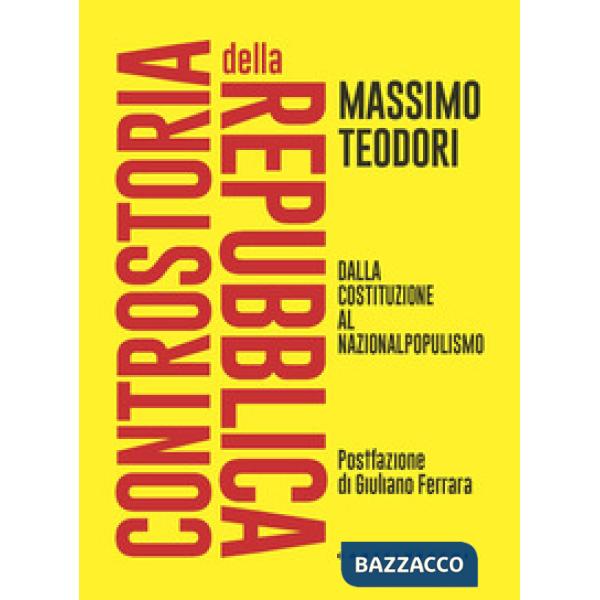 Controstoria della Repubblica. Dalla Costituzione al nazionalpopulismo