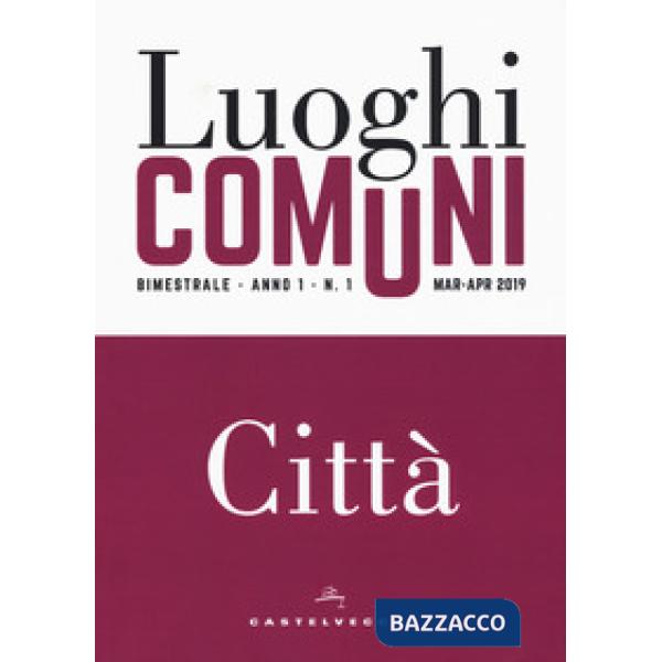 Luoghi comuni (2019). Vol. 1: Città (Marzo-Aprile)
