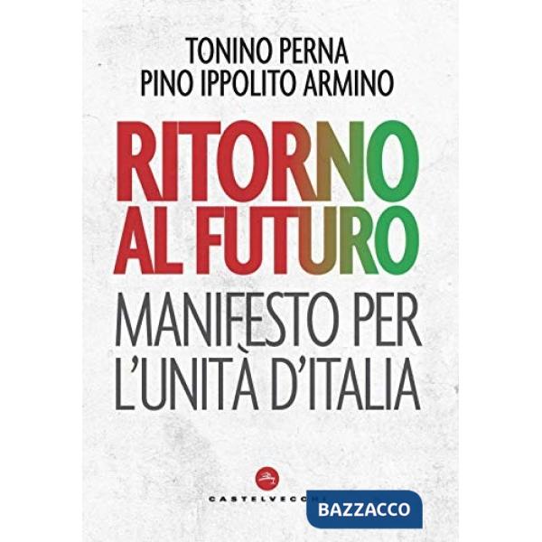 Ritorno al futuro. Manifesto per l'Unità d'Italia