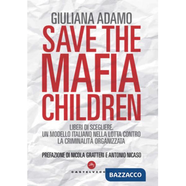 Save the mafia children. Liberi di scegliere. Un modello italiano nella lotta contro la criminalità organizzata