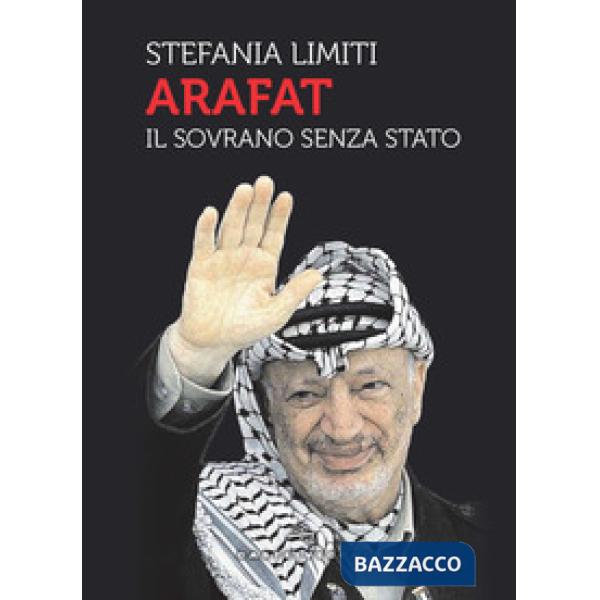 Arafat. Il sovrano senza Stato