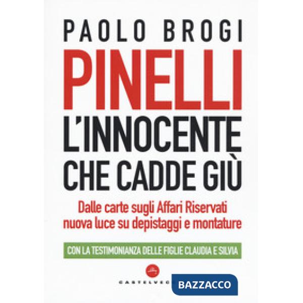 Pinelli. L'innocente che cadde giù. Dalle carte sugli Affari Riservati nuova luc
