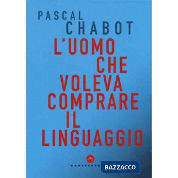 Uomo che voleva comprare il linguaggio (L')