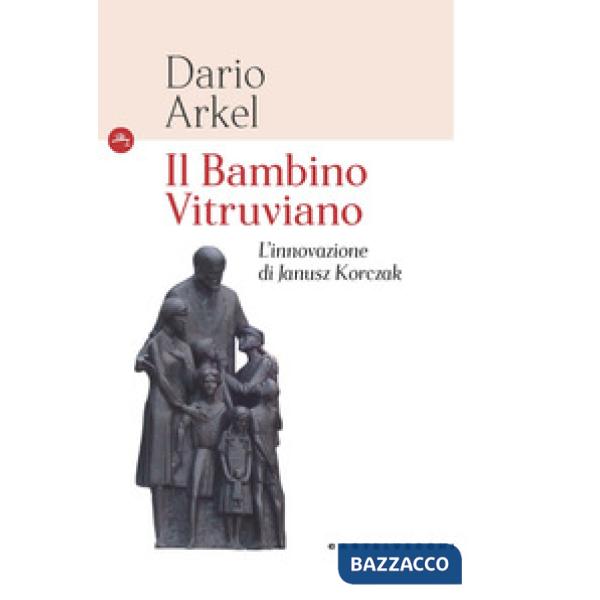 Bambino vitruviano. L'innovazione di Janusz Korczak (Il)