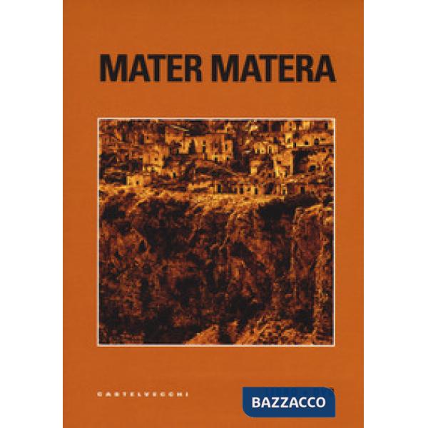 Mater Matera. Appunti, ricordi e impressioni sul mezzogiorno. Con DVD video
