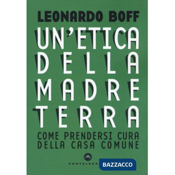 Etica della Madre Terra. Come prendersi cura della Casa comune