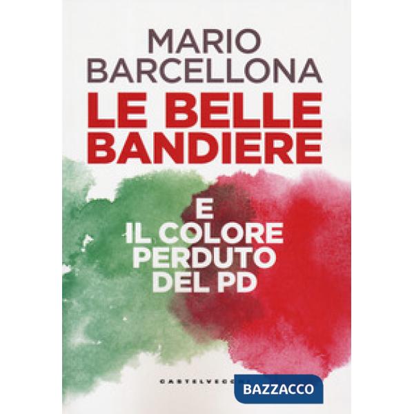 Belle bandiere e il colore perduto del PD (Le)