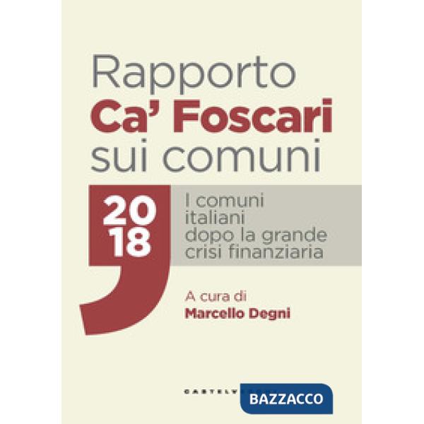 Rapporto Ca' Foscari sui comuni 2018. I comuni italiani dopo la grande crisi fin