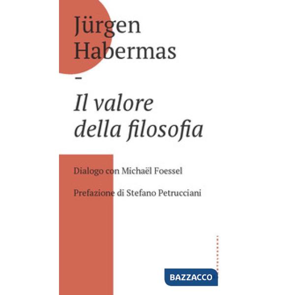 Valore della filosofia. Dialogo con Michaël Foessel (Il)