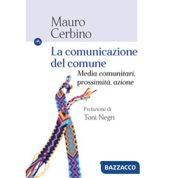 Comunicazione del comune. Media comunitari, prossimità, azione (La)