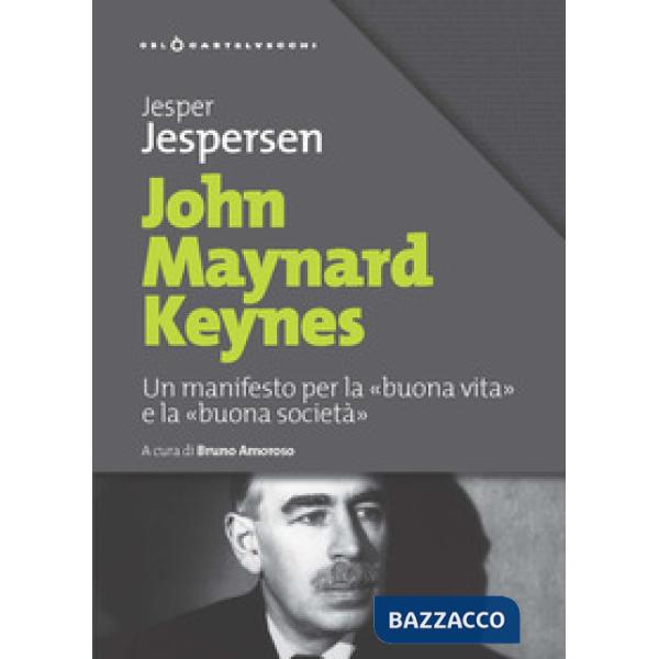 John Maynard Keynes. Un manifesto per la «buona vita» e la «buona società»