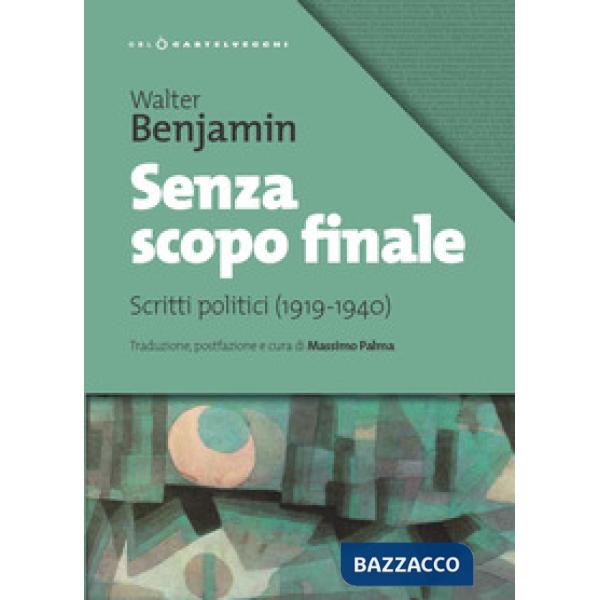 Senza scopo finale. Scritti politici (1919-1940)