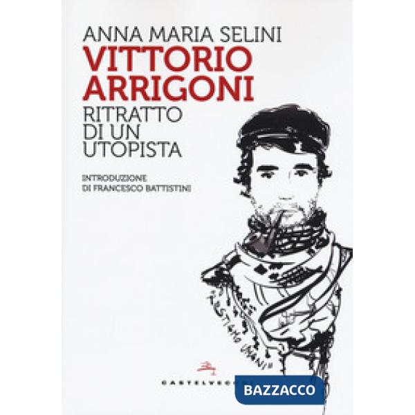 Vittorio Arrigoni. Ritratto di un utopista