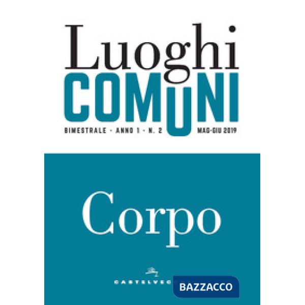Luoghi comuni (2019). Vol. 2: Corpo