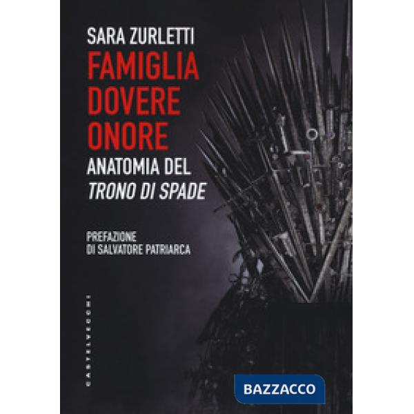 Famiglia, dovere, onore. Anatomia del Â«Trono di spadeÂ»