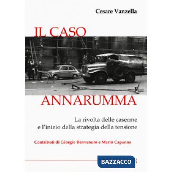Caso Annarumma. La rivolta delle caserme e l'inizio della strategia della tensione (Il)