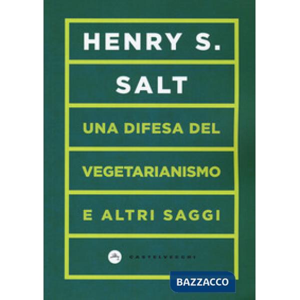 Difesa del vegetarianismo e altri saggi (Una)