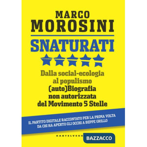 Snaturati. Dalla social-ecologia al populismo. (Auto)biografia non autorizzata d