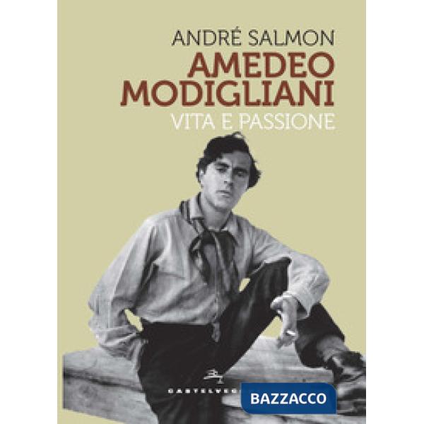 Modigliani. Vita e passione