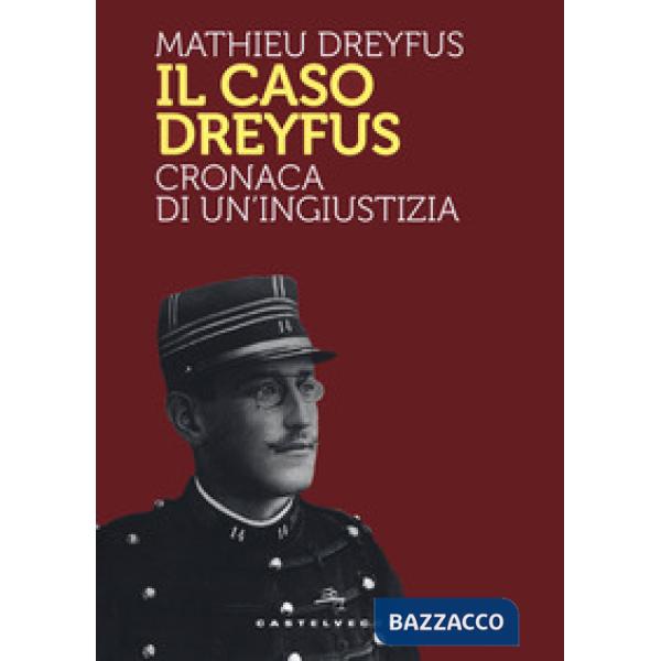 Caso Dreyfus. Cronaca di un'ingiustizia (Il)