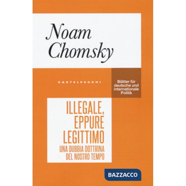 Illegale, eppure legittimo. Una dubbia dottrina del nostro tempo