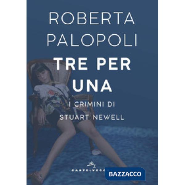 Tre per una. I crimini di Stuart Newell