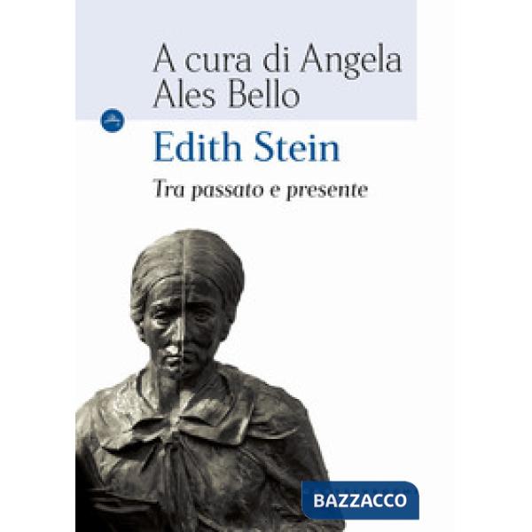 Edith Stein. Tra passato e presente