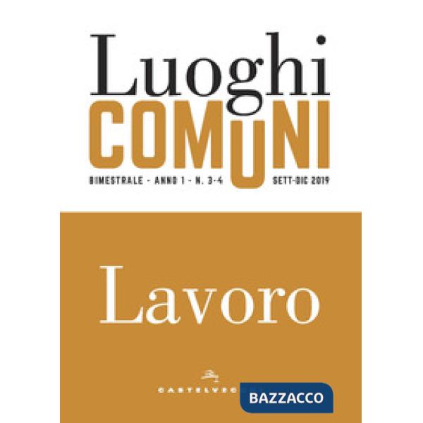 Luoghi comuni (2019). Vol. 3-4: Lavoro
