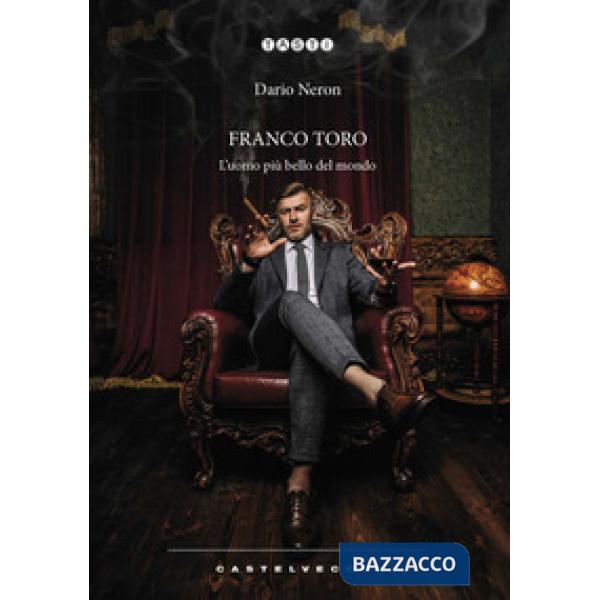 Franco Toro. L'uomo più bello del mondo