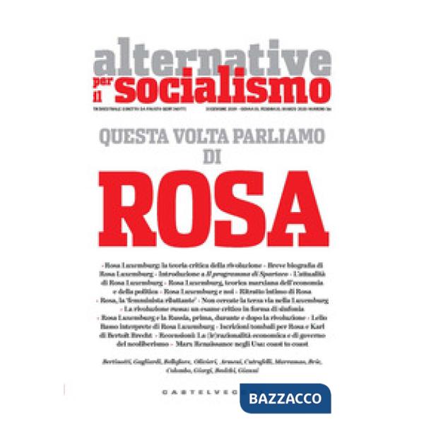 Alternative per il socialismo (2019). Vol. 56: Questa volta parliamo di Rosa