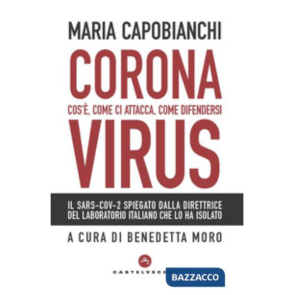 Coronavirus. Cos'è, come ci attacca, come difendersi