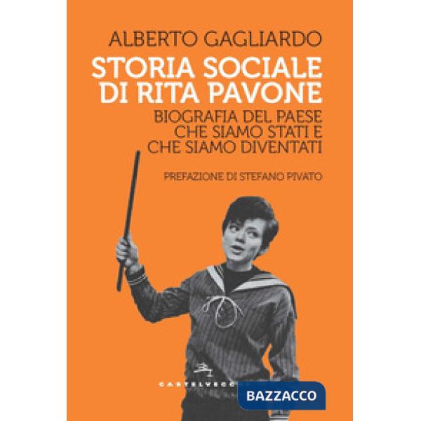Storia sociale di Rita Pavone. Biografia del Paese che siamo stati e che siamo diventati