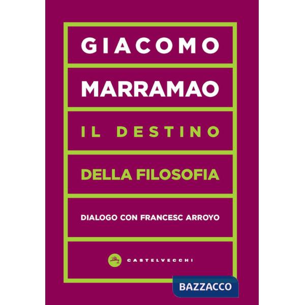 Destino della filosofia. Dialogo con Francesc Arroyo (Il)