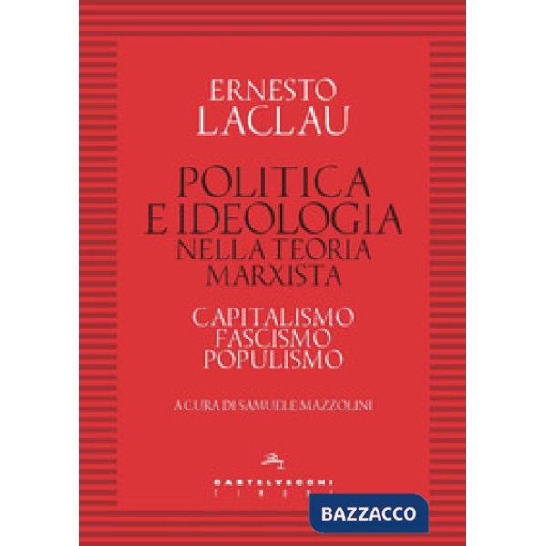 Politica e ideologia nella teoria Marxista. Capitalismo, fascismo, populismo