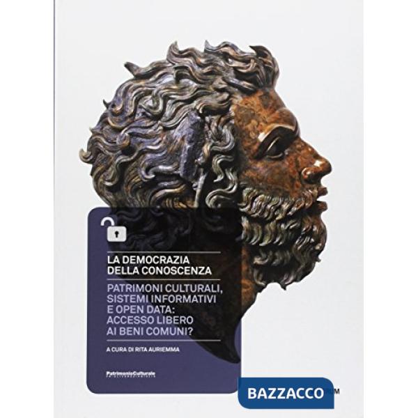 Democrazia della conoscenza. Patrimoni culturali, sistemi informativi e open dat