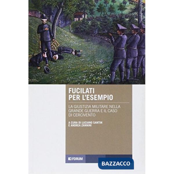 Fucilati per l'esempio. La giustizia militare nella grande guerra e il caso di C