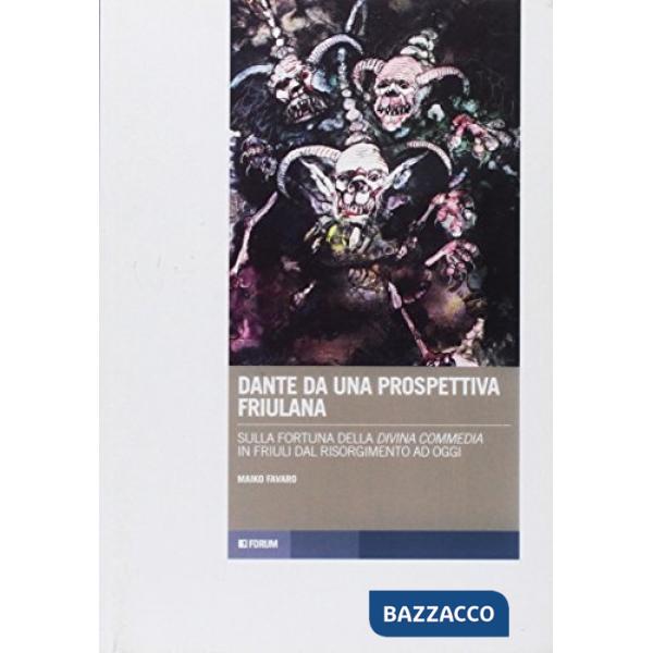 Dante da una prospettiva friulana. Sulla fortuna della Divina Commedia in Friuli