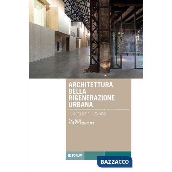 Architettura rigenerazione. Luoghi del lavoro