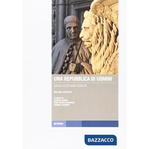 Repubblica di uomini. Saggi di storia veneta (Una)
